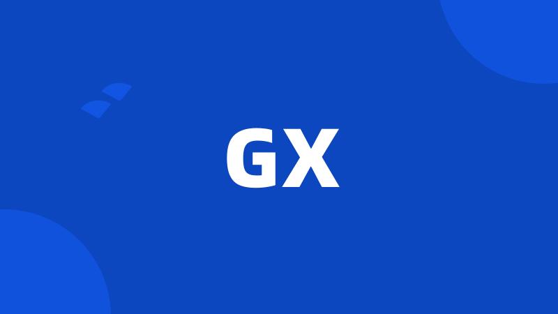 GX