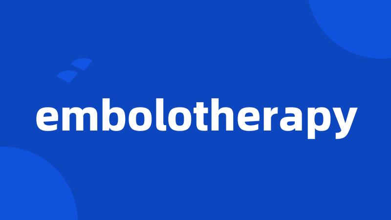 embolotherapy