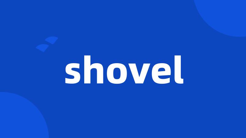 shovel