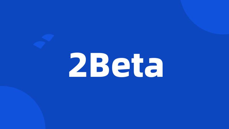 2Beta