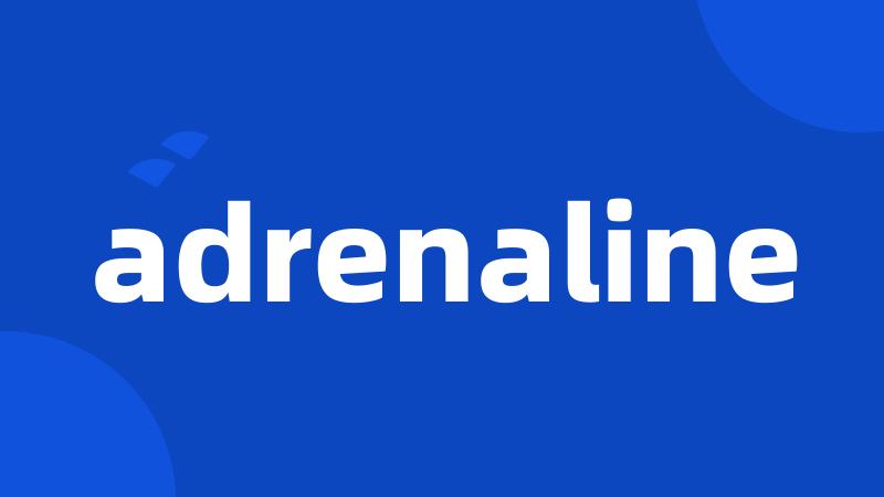 adrenaline