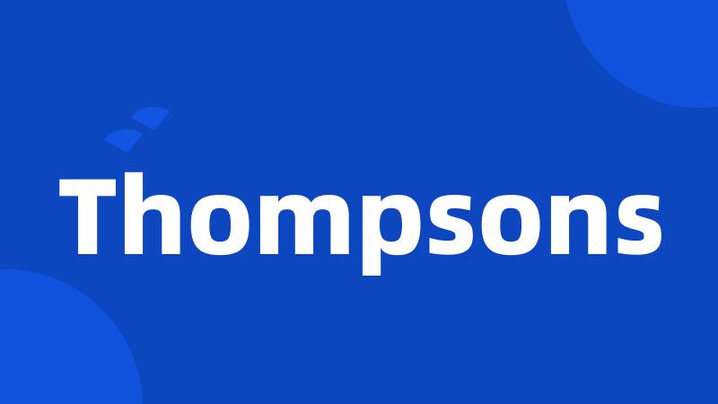 Thompsons