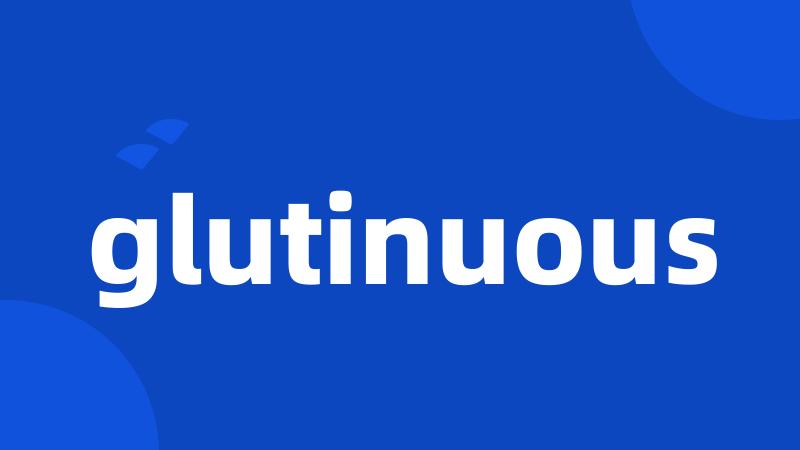 glutinuous