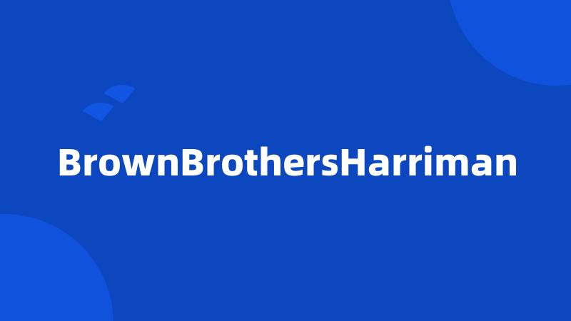 BrownBrothersHarriman