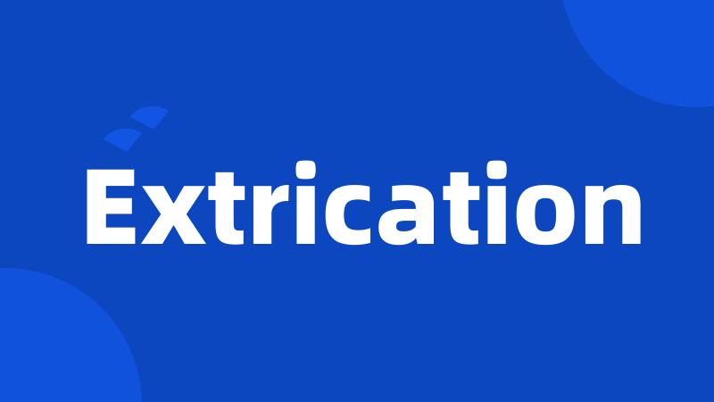 Extrication