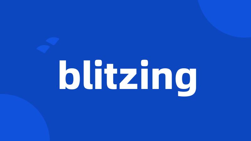 blitzing