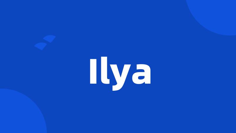 Ilya