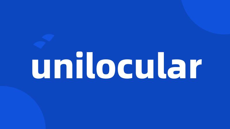 unilocular