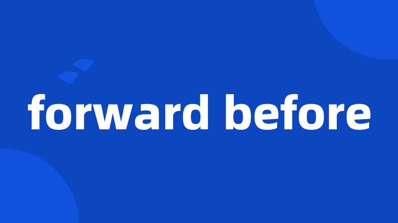 forward before