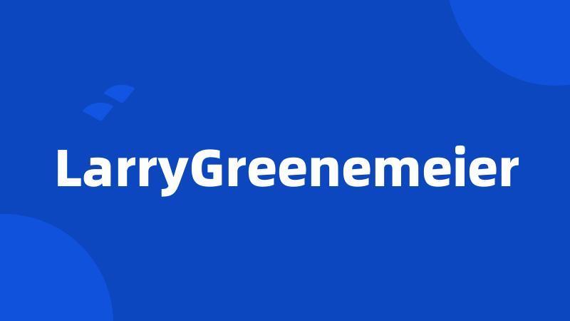 LarryGreenemeier