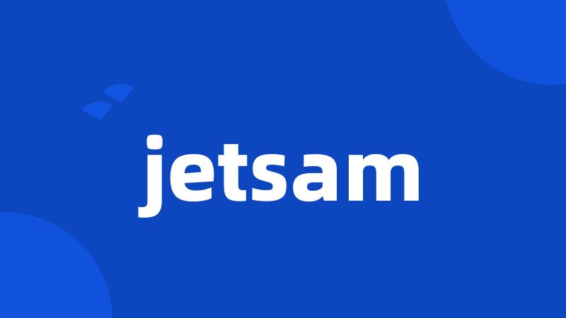 jetsam