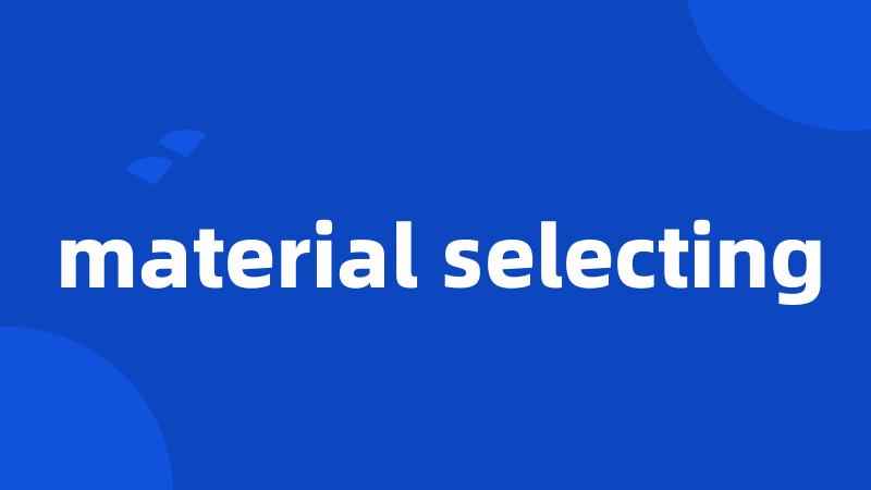 material selecting