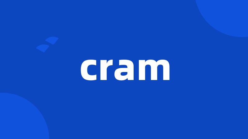 cram