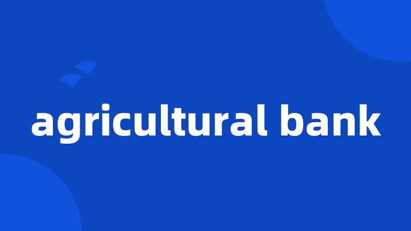 agricultural bank