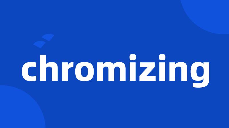 chromizing