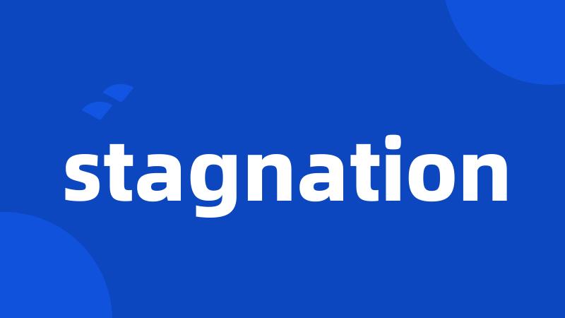 stagnation