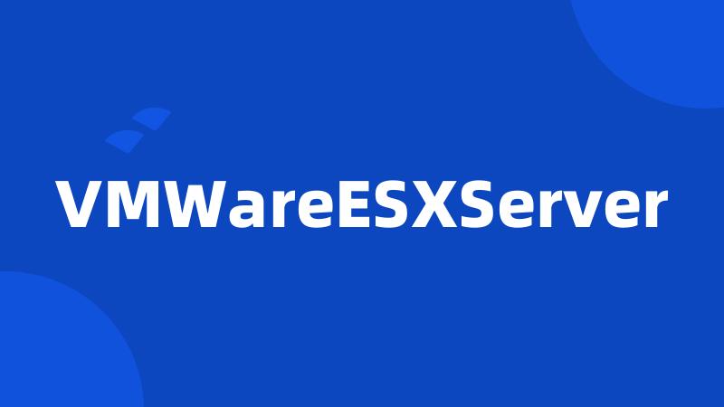 VMWareESXServer