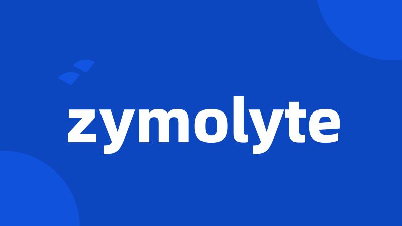 zymolyte