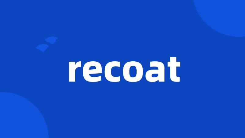 recoat