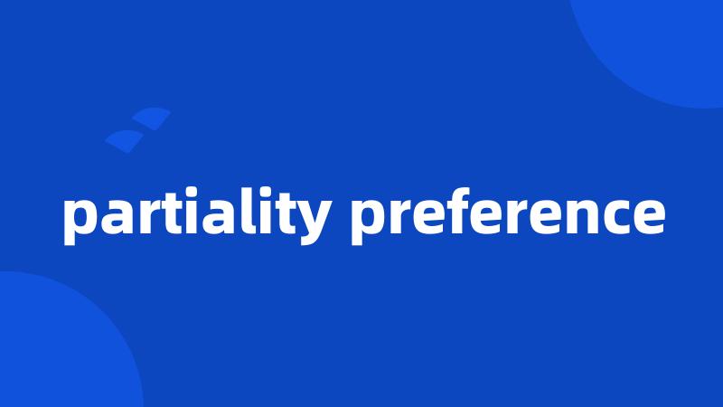 partiality preference