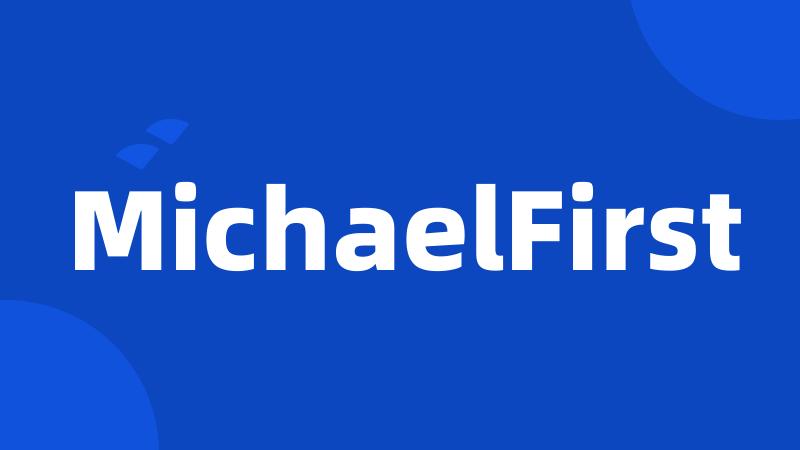 MichaelFirst