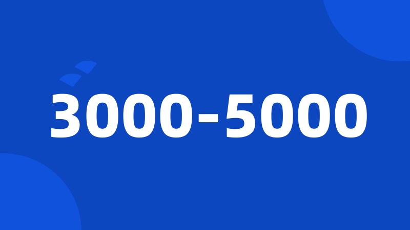 3000-5000