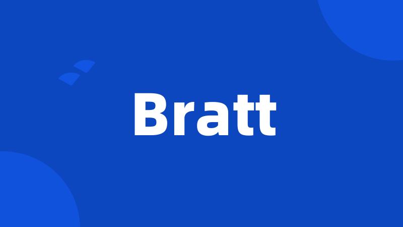 Bratt