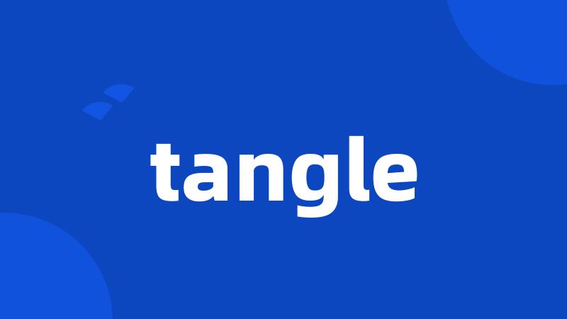 tangle