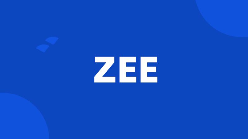 ZEE