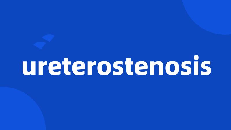 ureterostenosis