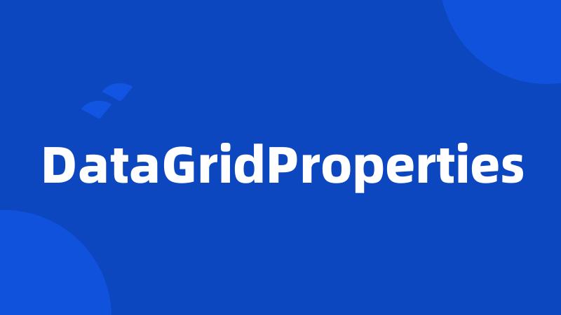 DataGridProperties