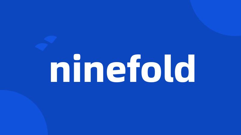 ninefold