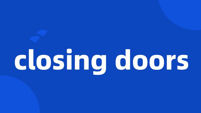 closing doors