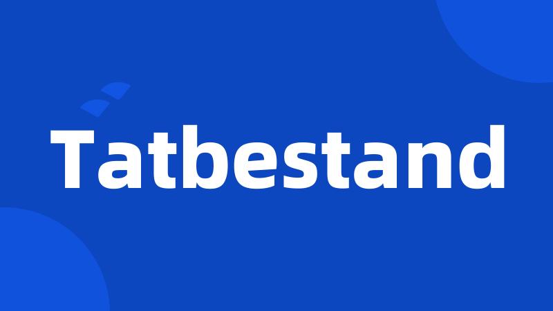 Tatbestand