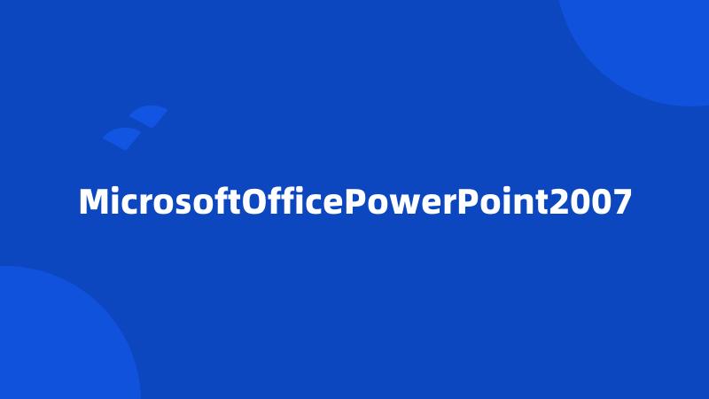 MicrosoftOfficePowerPoint2007