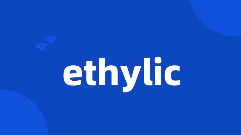 ethylic