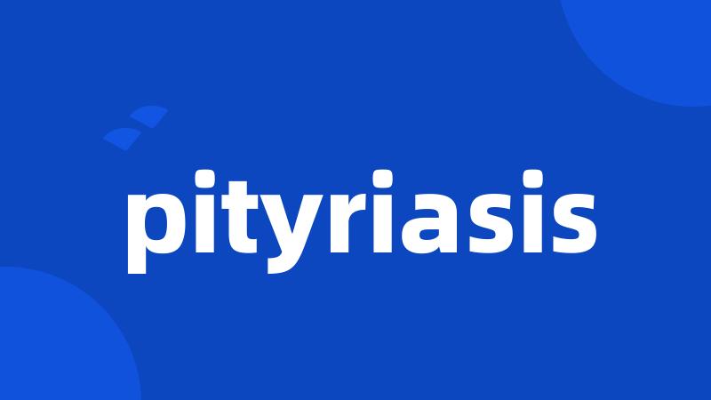 pityriasis