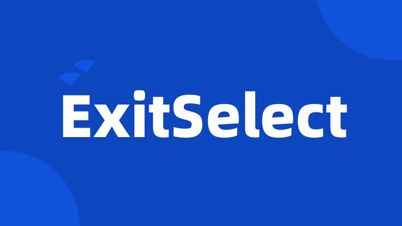 ExitSelect