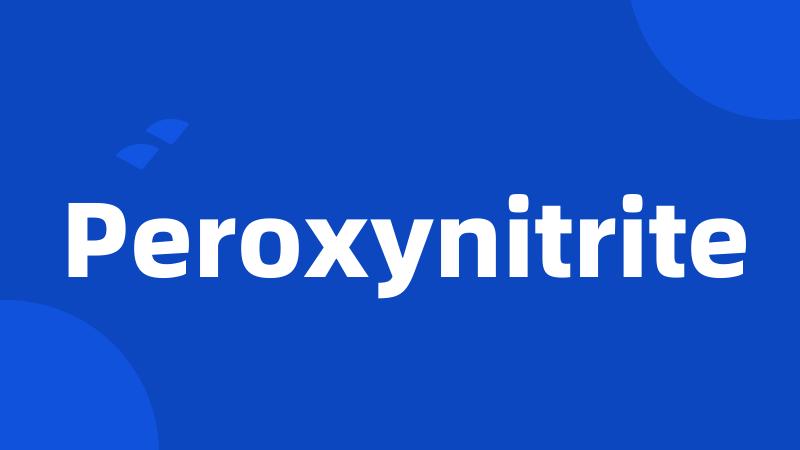 Peroxynitrite