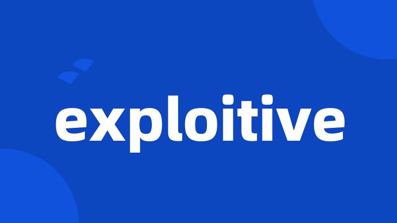 exploitive