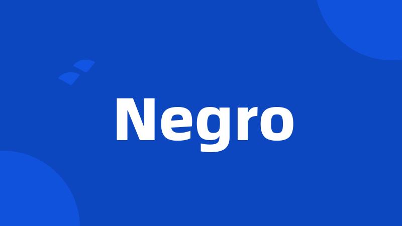 Negro