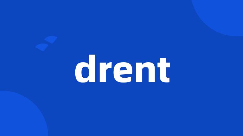 drent