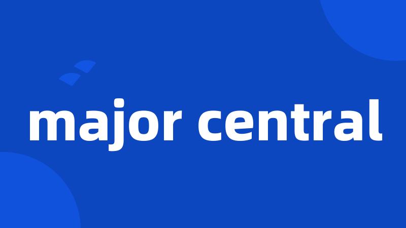 major central