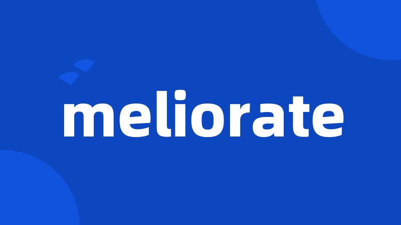 meliorate