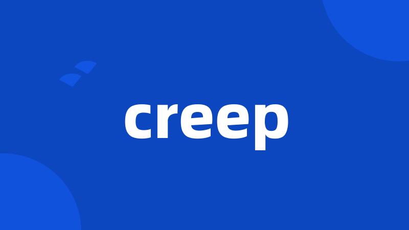 creep