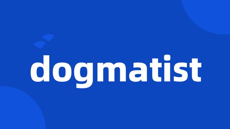 dogmatist