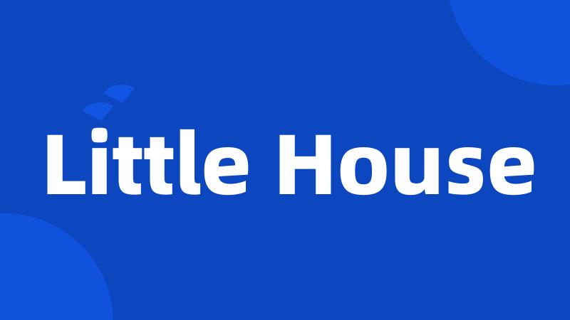 Little House