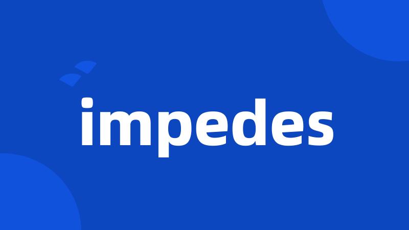 impedes