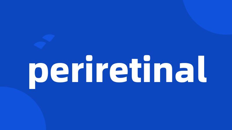 periretinal