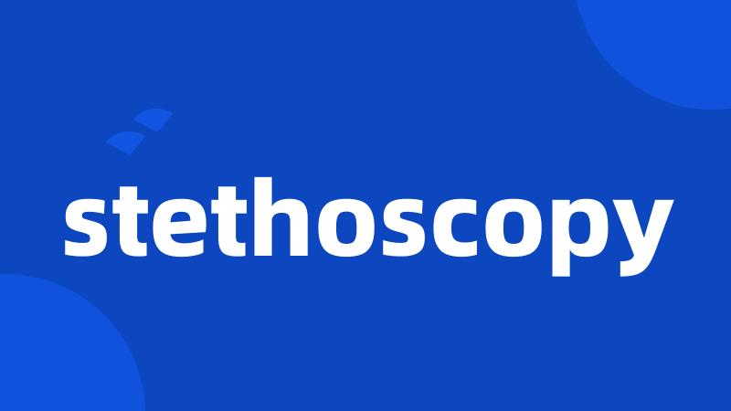 stethoscopy